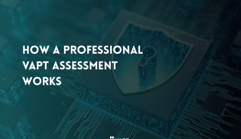 What Happens During a Professional VAPT Assessment?