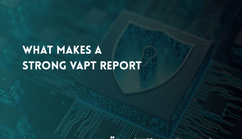 What Should Be Included in a Professional VAPT Report?