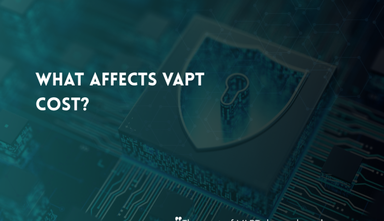 How Much Does VAPT Cost and What Affects the Price?