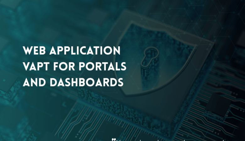 Web Application VAPT: Protecting Portals, Dashboards, and Online Platforms