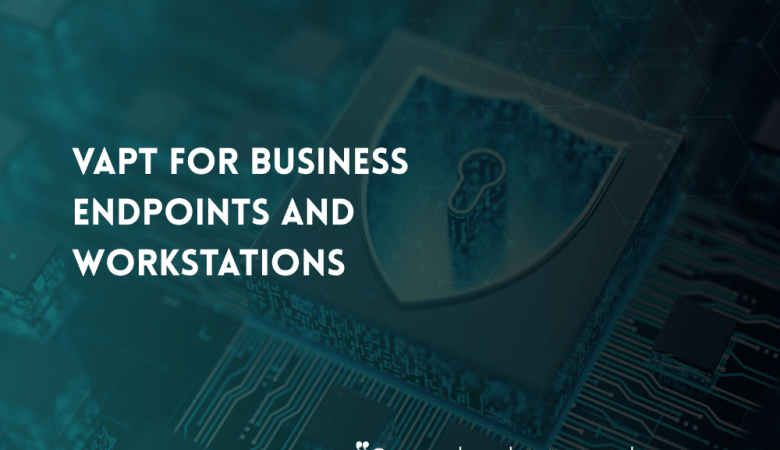 Endpoint Security Assessment: VAPT for Laptops, Desktops, and Workstations