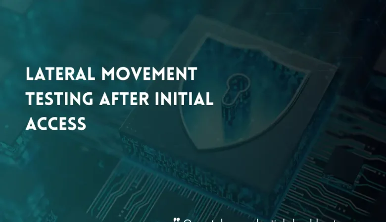 Lateral Movement Testing: How VAPT Shows What Happens After Initial Access