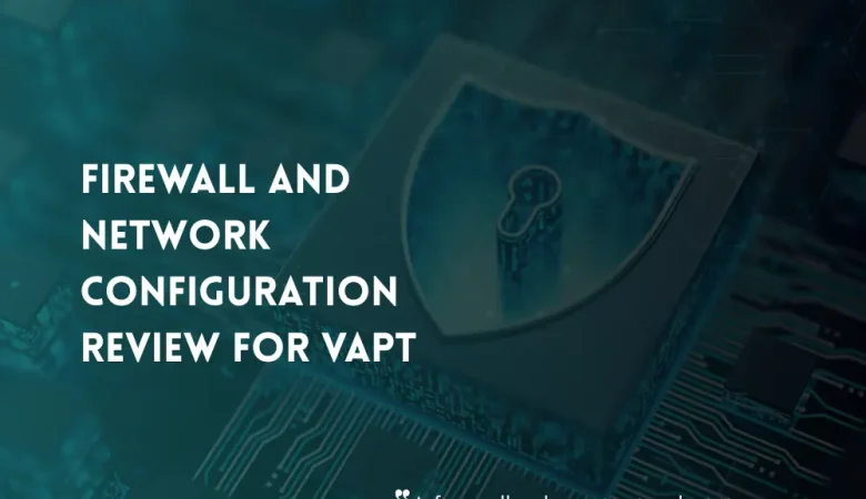 Firewall and Network Configuration Review as Part of VAPT