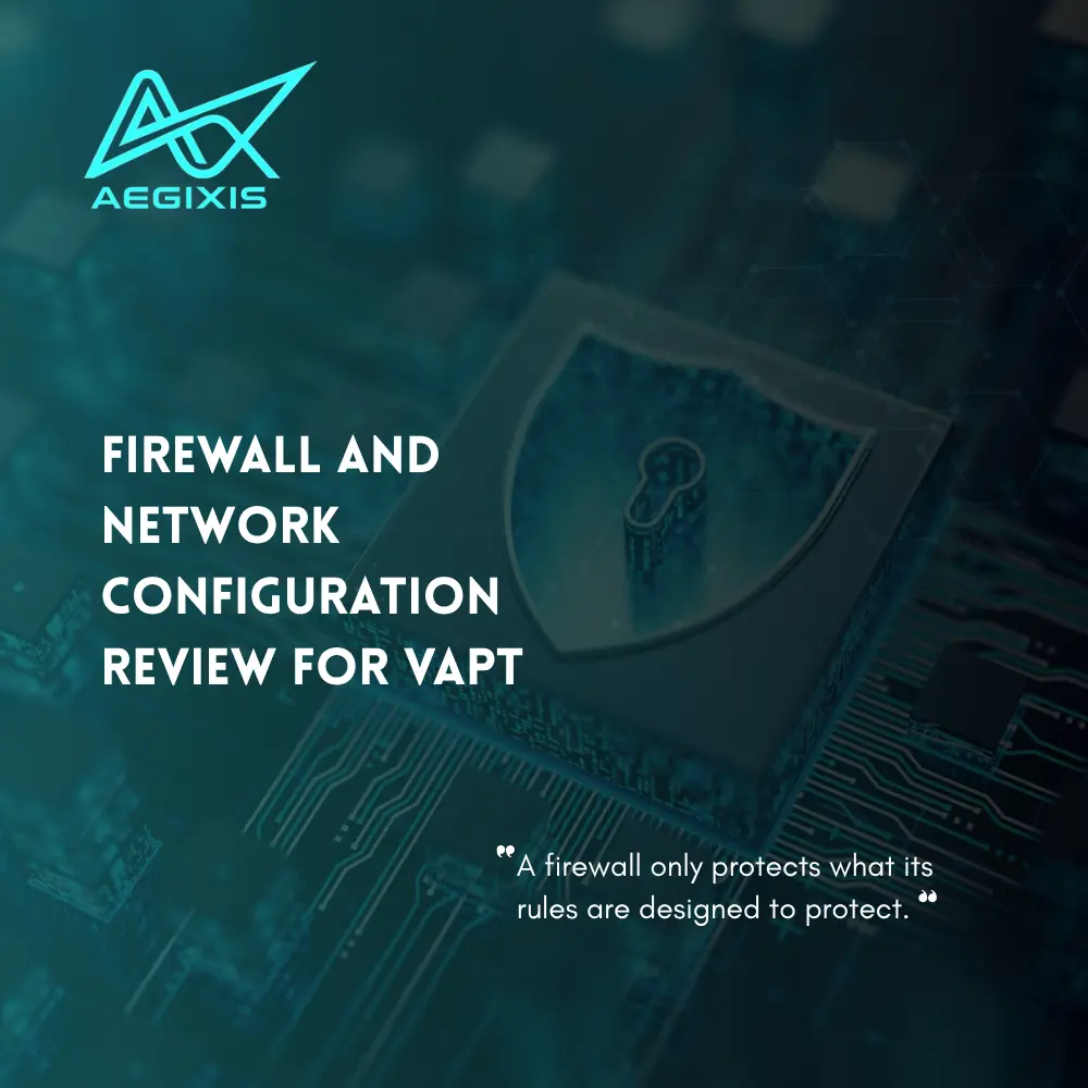 Firewall and network configuration review as part of a VAPT assessment