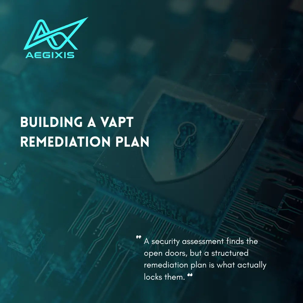 How to Build a Remediation Plan After a VAPT Assessment
