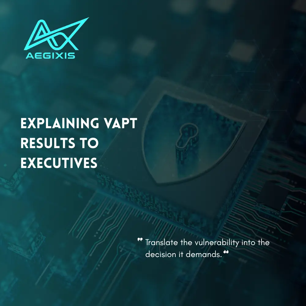 VAPT results being translated from technical vulnerabilities into business risk and executive decisions