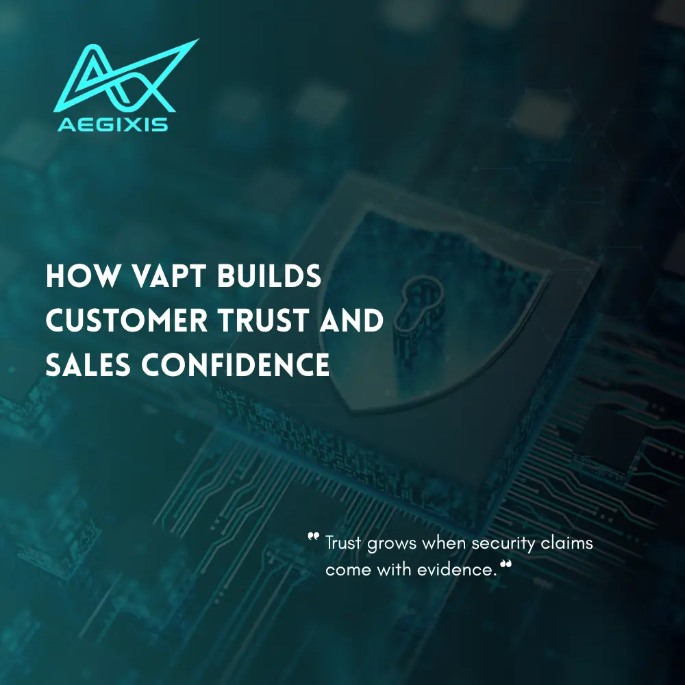 VAPT helping a business demonstrate cybersecurity assurance during customer sales and procurement reviews