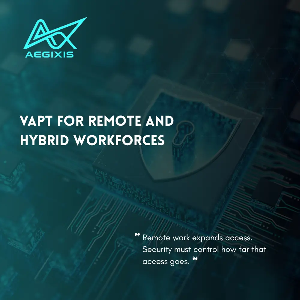 VAPT for remote and hybrid workforces testing employee endpoints, identities, VPN access, cloud services and internal systems