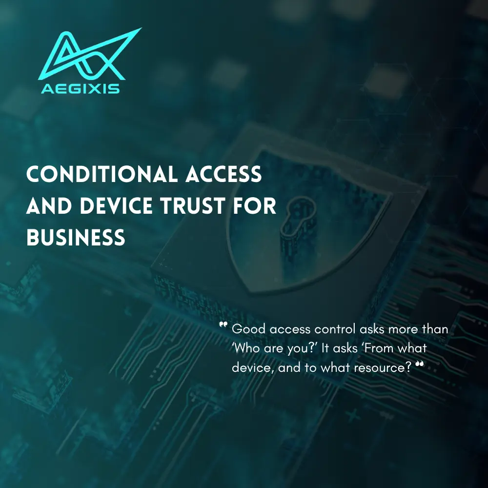 Conditional Access and Device Trust: Who Should Be Allowed to Access Business Systems?