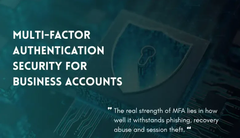 Multi-Factor Authentication: Where MFA Helps and Where It Can Still Fail